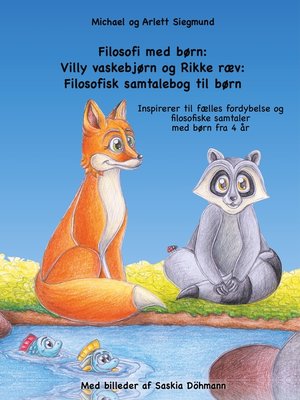 cover image of Filosofi med børn--Villy vaskebjørn og Rikke ræv--Filosofisk samtalebog til børn